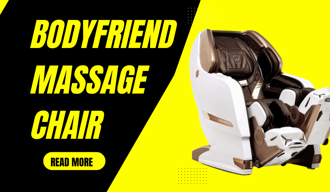 Bodyfriend Massage Chair Review