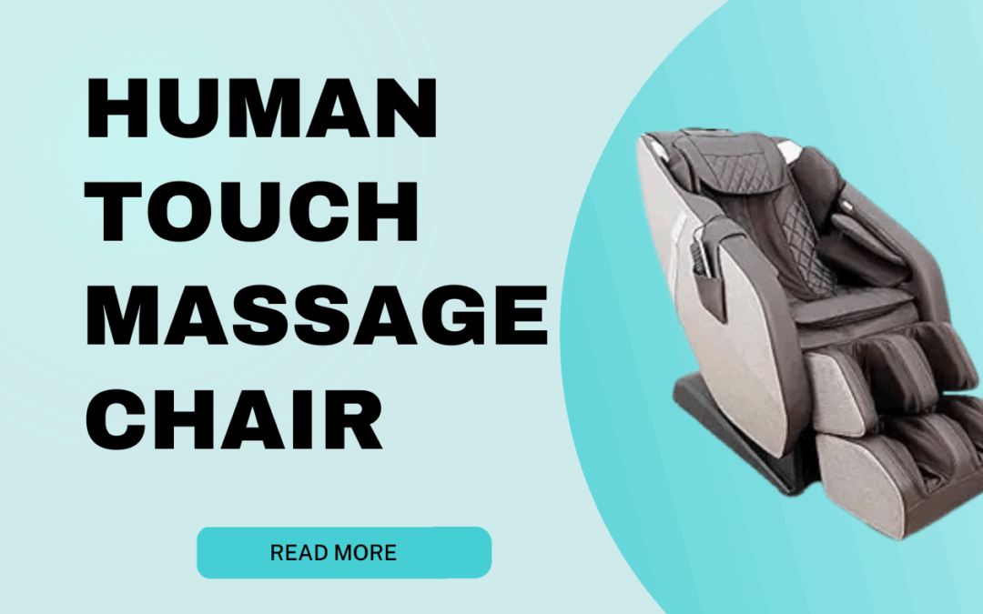 What Is a Human Touch Massage Chair
